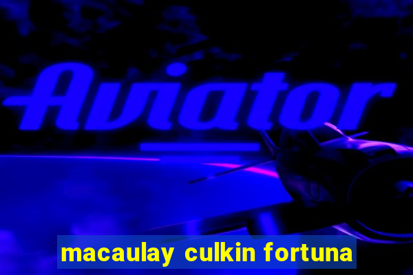 macaulay culkin fortuna